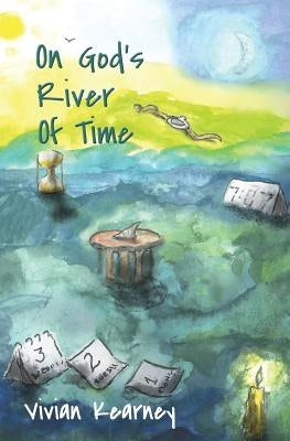 On God's River Of Time by Kearney, Vivian