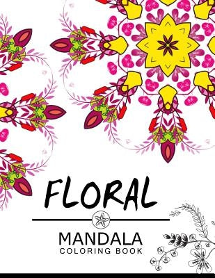 Floral Mandala Coloring Book: Adult Coloring Book (Art Book Series) flower coloring books for adults by Floral Art Publishing