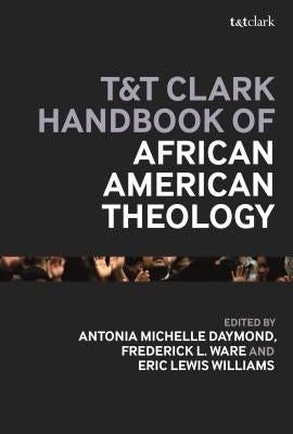 T&t Clark Handbook of African American Theology by Ware, Frederick L.
