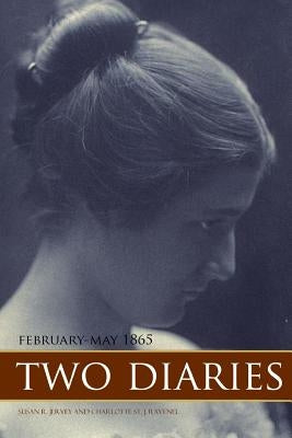 Two Diaries: February-May, 1865 (Expanded, Annotated) by Ravenel, Charlotte