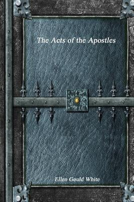The Acts of the Apostles by Gould White, Ellen