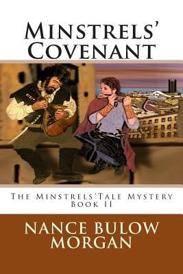 Minstrels' Covenant: A Minstrel Tale Mystery by Morgan, Nance Bulow