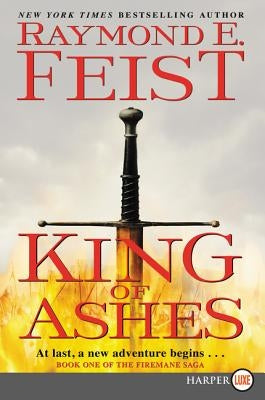 King of Ashes: Book One of the Firemane Saga by Feist, Raymond E.