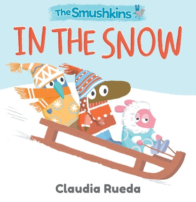 The Smushkins: In the Snow by Rueda, Claudia