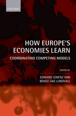 How Europe's Economies Learn: Coordinating Competing Models by Lorenz, Edward