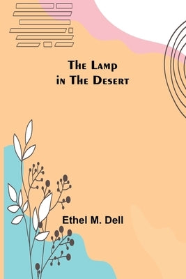 The Lamp in the Desert by M. Dell, Ethel