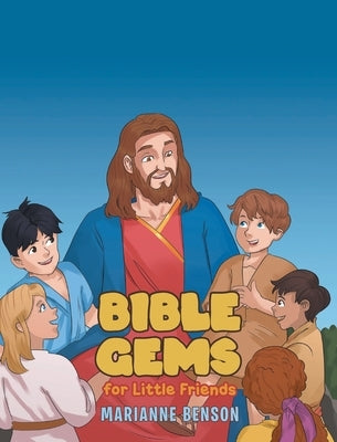 Bible Gems: For Little Friends by Benson, Marianne