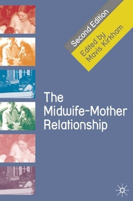 The Midwife-Mother Relationship by Kirkham, Mavis