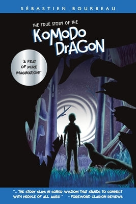 The True Story of the Komodo Dragon by Bourbeau, Sébastien