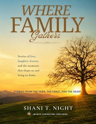 Where Family Gathers by Night, Shani T.