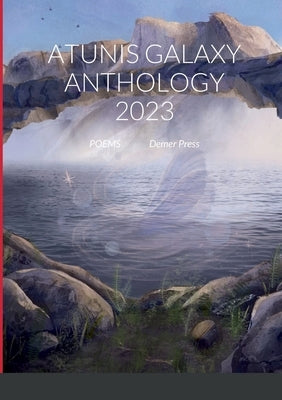 Atunis Galaxy Anthology 2023: poems by Rouweler, Hannie