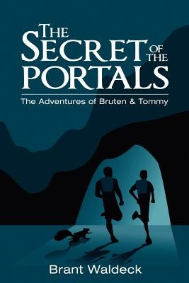 The Secret of the Portals: The Adventures of Bruten & Tommy by Osborne, Todd