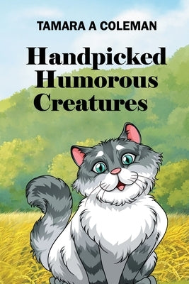Handpicked Humorous Creatures by Coleman, Tamara a.