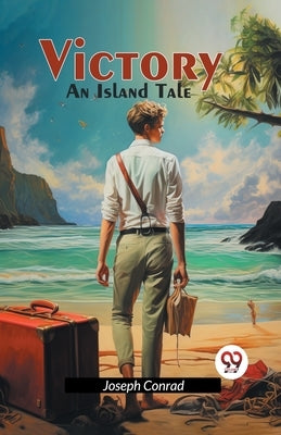 Victory An Island Tale by Conrad, Joseph