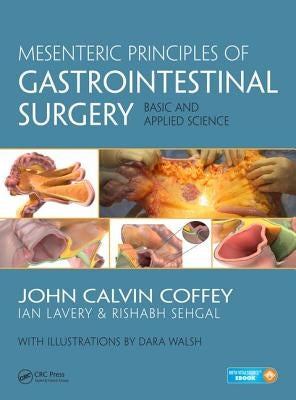 Mesenteric Principles of Gastrointestinal Surgery: Basic and Applied Science by Coffey, John Calvin