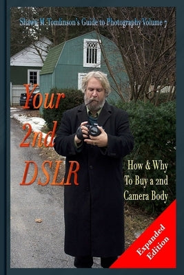 Photography: Your 2nd DSLR by Tomlinson, Shawn M.