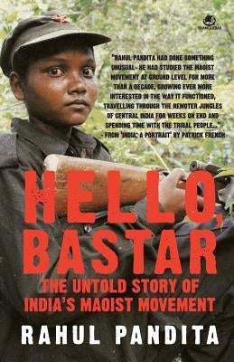 Hello Bastar by Pandita, Rahul
