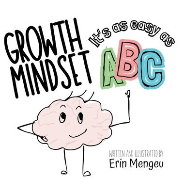 Growth Mindset It's as Easy as ABC!: A Growth Mindset Journey through the Alphabet by Mengeu, Erin