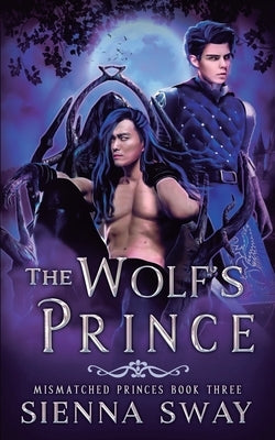 The Wolf's Prince: M/M shifter fantasy romance by Sway, Sienna