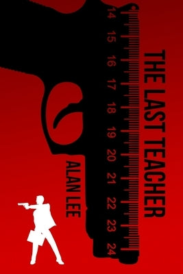 The Last Teacher by Lee, Alan