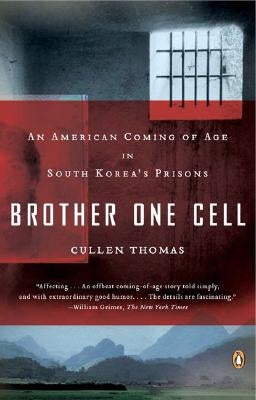 Brother One Cell: An American Coming of Age in South Korea's Prisons by Thomas, Cullen