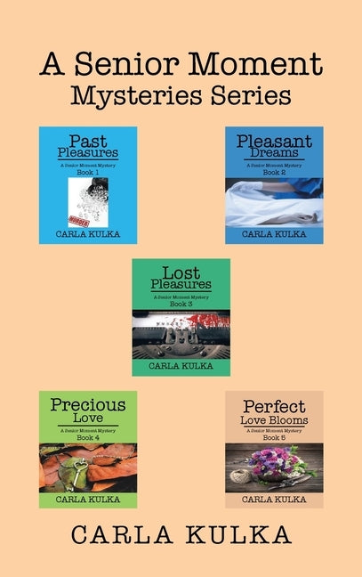 A Senior Moment Mysteries Series by Kulka, Carla