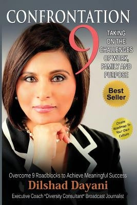 Confrontation 9: Taking on the Challenges of Work, Family and Purpose by Dayani, Dilshad