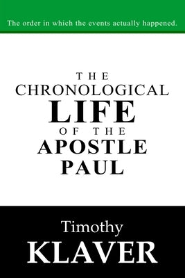 The Chronological Life of the Apostle Paul by Klaver, Timothy