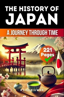The History of Japan: A Journey Through Time by Skriuwer Com