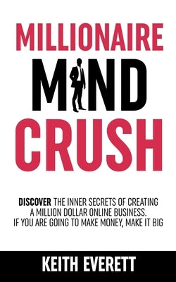 Millionaire Mind Crush by Everett, Keith