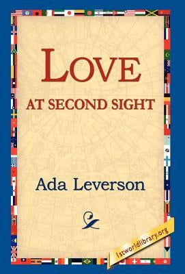 Love at Second Sight by Leverson, Ada