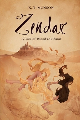 Zendar: A Tale of Blood and Sand by Munson, K. T.