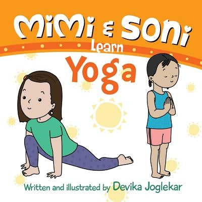 Mimi and Soni Learn Yoga: Surya Namaskar or Sun Salutation by Joglekar, Devika