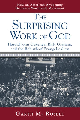 The Surprising Work of God by Rosell, Garth M.