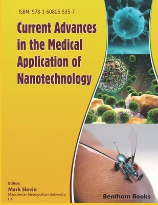 Current Advances in the Medical Application of Nanotechnology by Slevin, Mark