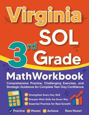 Virginia SOL 3rd Grade Math Workbook: Comprehensive Practice, Challenging Exercises, and Strategic Guidance for Complete Test-Day Confidence by Nazari, Reza