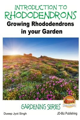 Introduction to Rhododendrons - Growing Rhododendrons in your Garden by Davidson, John