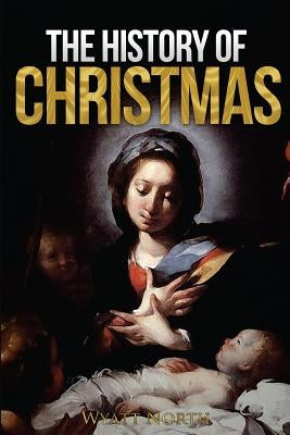 The History of Christmas by North, Wyatt