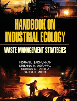 Handbook on Industrial Ecology (Waste Management Strategies) by Sadhukhan, I.