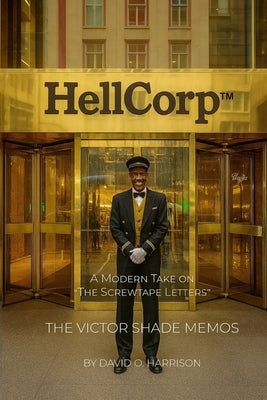 HellCorp: A Modern Take on 'The Screwtape Letters' by Harrison, David O.