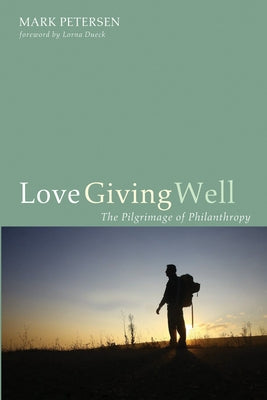Love Giving Well by Petersen, Mark