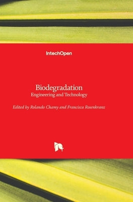 Biodegradation: Engineering and Technology by Chamy, Rolando