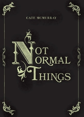 Not Normal Things by McMurray, Cate