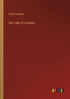 Our Lady of Lourdes by Lasserre, Henry