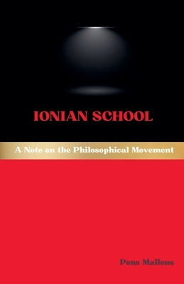 Ionian School: A Note on the Philosophical Movement by Malleus, Pons