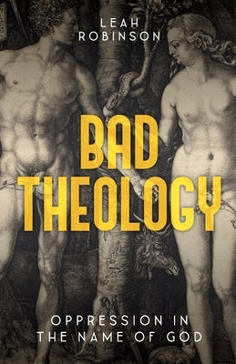 Bad Theology by Robinson, Leah