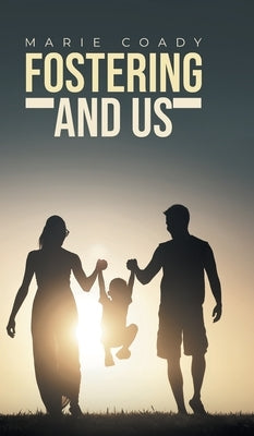 Fostering And Us by Coady, Marie