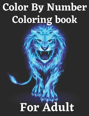 Color By Number Coloring Book For Adult: Coloring Book (Coloring Book For Adult: 50 Activity Color By Number Coloring Book for Adults Fun, Easy, and R by Benton, Katheryn