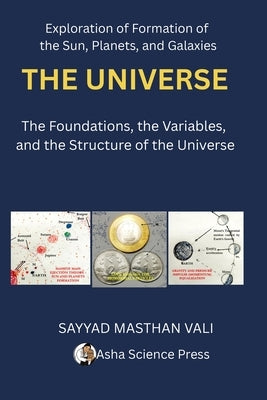 The Universe: The Foundations, the Variables, and the Structure of the Universe by Vali, Sayyad Masthan