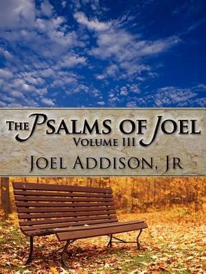 The Psalms of Joel by Addison, Joel, Jr.